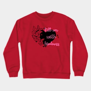 Kill em with kindness Crewneck Sweatshirt